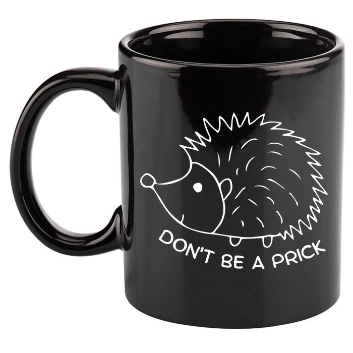Don't Be A Prick Funny Hedgehog Cute Hedgehog 11oz C Handle Ceramic Mug