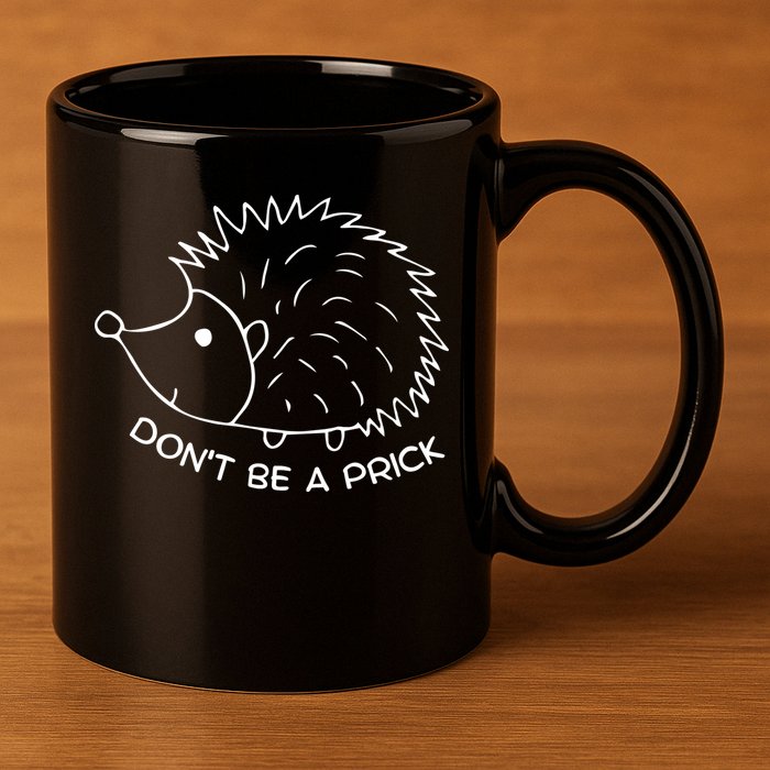 Don't Be A Prick Funny Hedgehog Cute Hedgehog 11oz C Handle Ceramic Mug