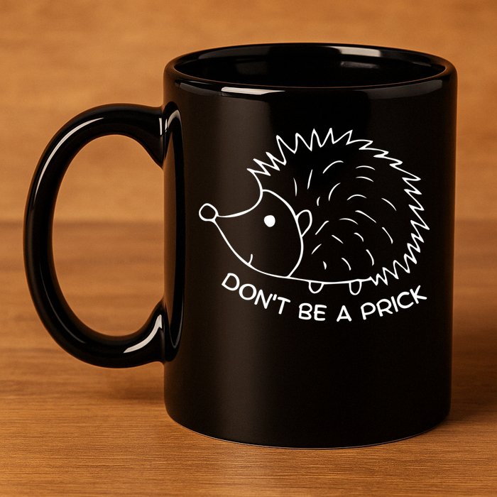 Don't Be A Prick Funny Hedgehog Cute Hedgehog 11oz C Handle Ceramic Mug