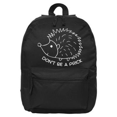 Don't Be A Prick Funny Hedgehog Cute Hedgehog 16 in Basic Backpack