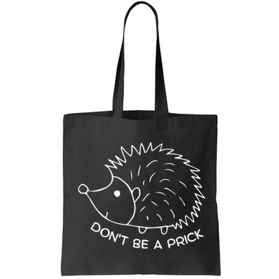 Don't Be A Prick Funny Hedgehog Cute Hedgehog Bag