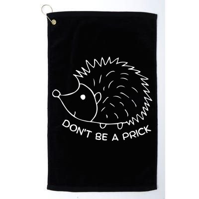 Don't Be A Prick Funny Hedgehog Cute Hedgehog Golf Towel