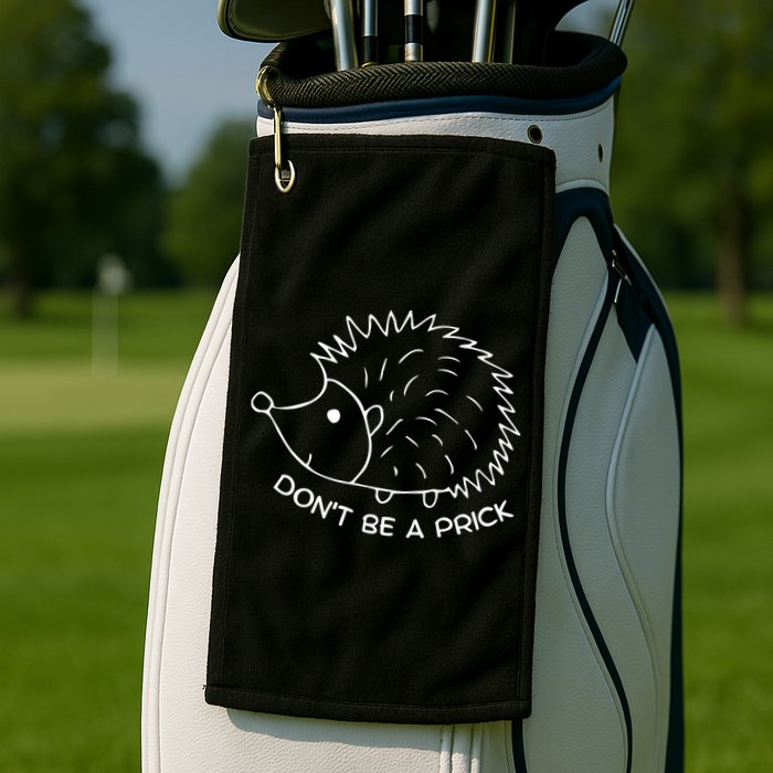 Don't Be A Prick Funny Hedgehog Cute Hedgehog Golf Towel
