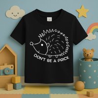Don't Be A Prick Funny Hedgehog Cute Hedgehog Toddler T-Shirt