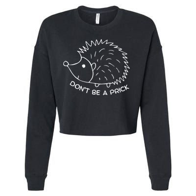 Don't Be A Prick Funny Hedgehog Cute Hedgehog Cropped Pullover Crew