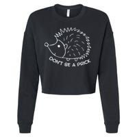 Don't Be A Prick Funny Hedgehog Cute Hedgehog Cropped Pullover Crew