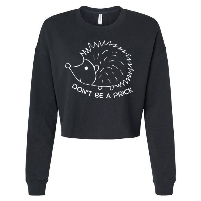 Don't Be A Prick Funny Hedgehog Cute Hedgehog Cropped Pullover Crew