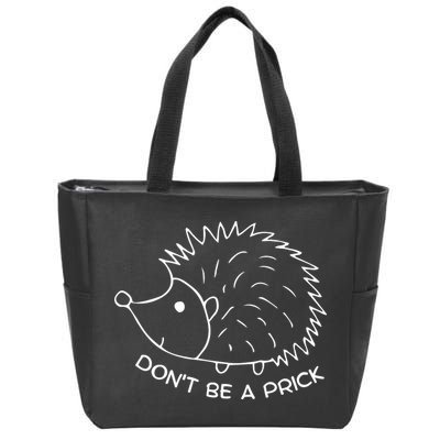 Don't Be A Prick Funny Hedgehog Cute Hedgehog Zip Tote Bag