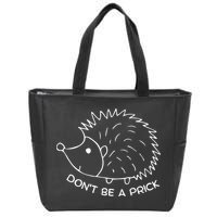 Don't Be A Prick Funny Hedgehog Cute Hedgehog Zip Tote Bag