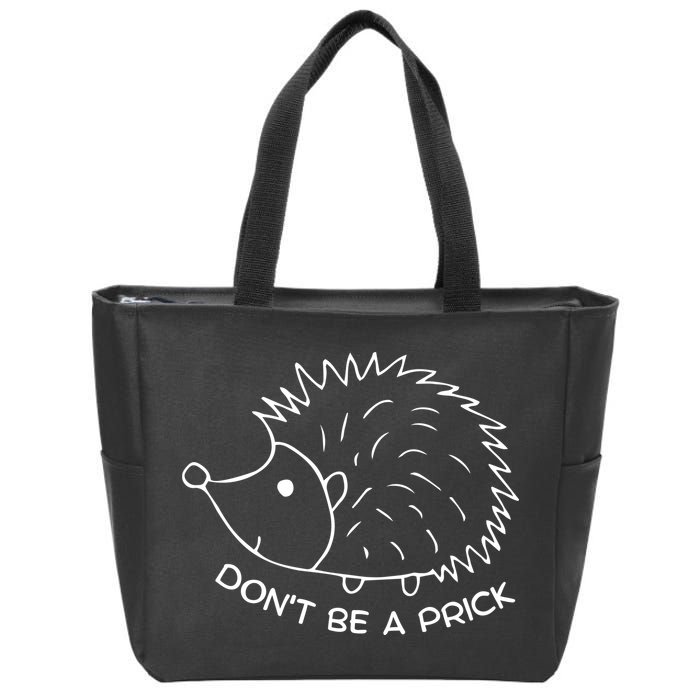 Don't Be A Prick Funny Hedgehog Cute Hedgehog Zip Tote Bag