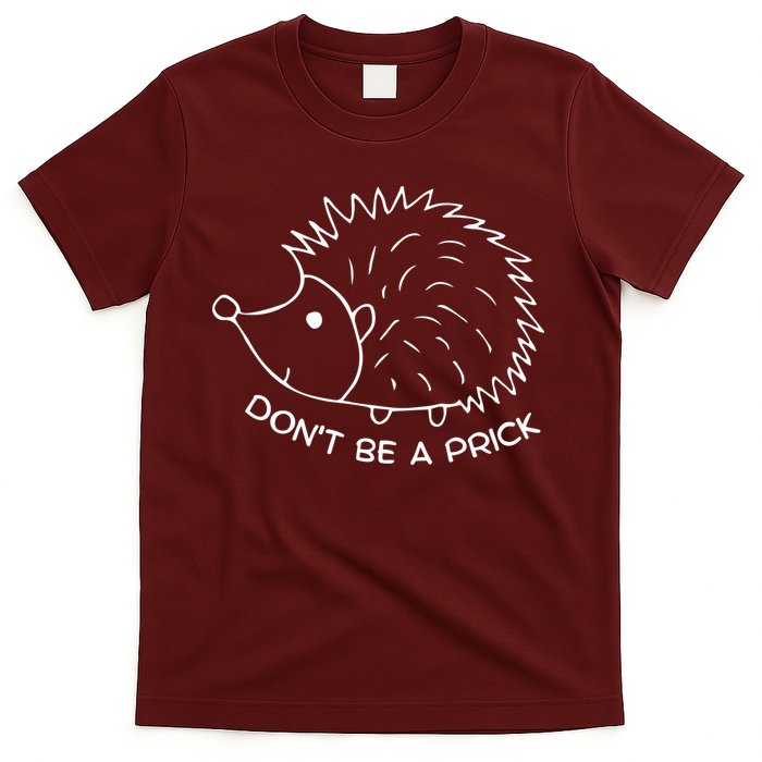 Don't Be A Prick Funny Hedgehog Cute Hedgehog T-Shirt