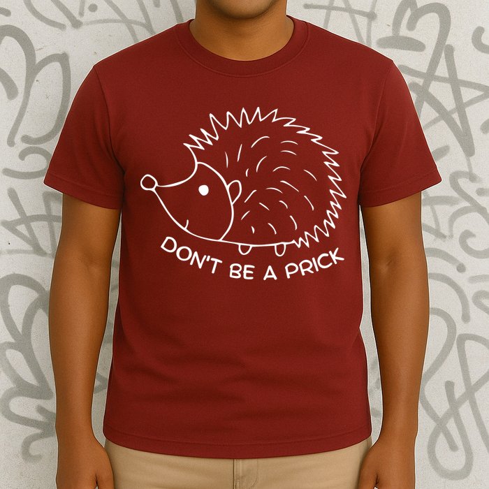 Don't Be A Prick Funny Hedgehog Cute Hedgehog T-Shirt