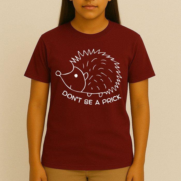 Don't Be A Prick Funny Hedgehog Cute Hedgehog T-Shirt
