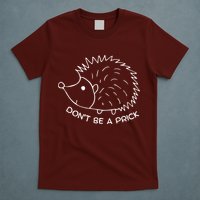 Don't Be A Prick Funny Hedgehog Cute Hedgehog T-Shirt