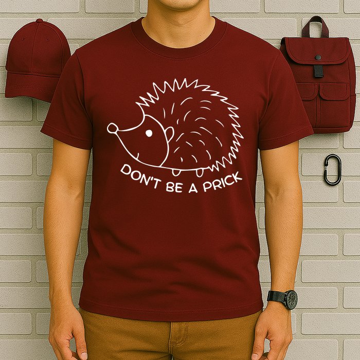Don't Be A Prick Funny Hedgehog Cute Hedgehog T-Shirt