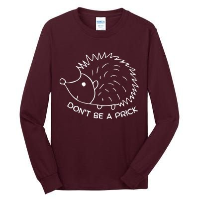 Don't Be A Prick Funny Hedgehog Cute Hedgehog Tall Long Sleeve T-Shirt