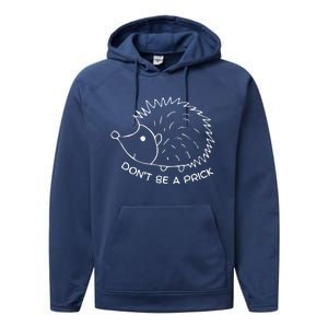 Don't Be A Prick Funny Hedgehog Cute Hedgehog Performance Fleece Hoodie