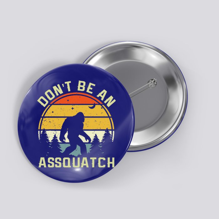 DonT Be An Sasquatch Button