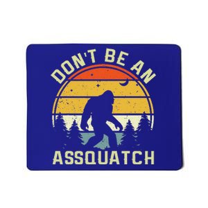 DonT Be An Sasquatch Mousepad