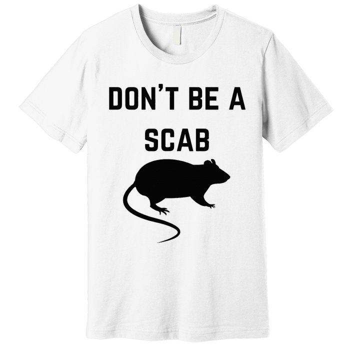 DonT Be A Scab With A Rat Pro Union Rights Premium T-Shirt