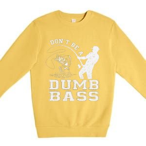 DonT Be A Dumb Bass Funny Fishing Joke Fisherman Dad Premium Crewneck Sweatshirt