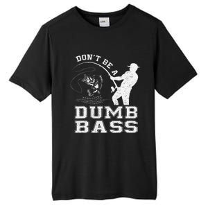 DonT Be A Dumb Bass Funny Fishing Joke Fisherman Dad Tall Fusion ChromaSoft Performance T-Shirt