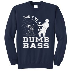 DonT Be A Dumb Bass Funny Fishing Joke Fisherman Dad Tall Sweatshirt