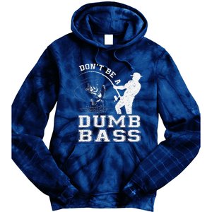 DonT Be A Dumb Bass Funny Fishing Joke Fisherman Dad Tie Dye Hoodie