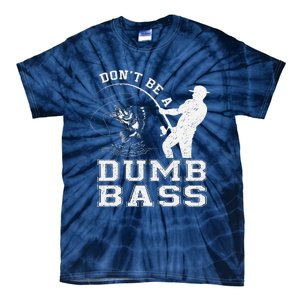 DonT Be A Dumb Bass Funny Fishing Joke Fisherman Dad Tie-Dye T-Shirt