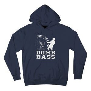 DonT Be A Dumb Bass Funny Fishing Joke Fisherman Dad Tall Hoodie