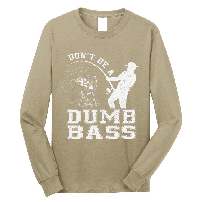 DonT Be A Dumb Bass Funny Fishing Joke Fisherman Dad Long Sleeve Shirt