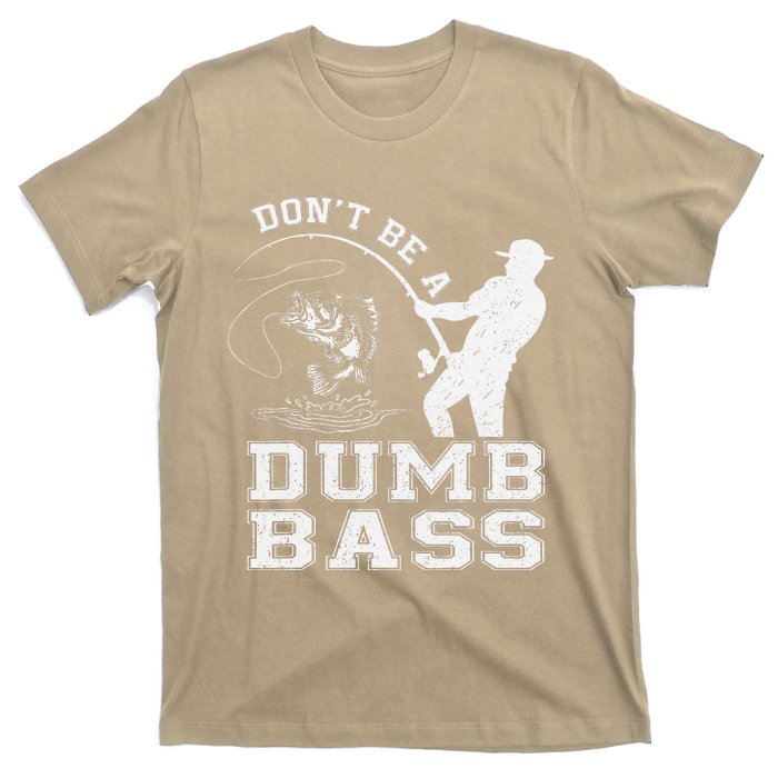 DonT Be A Dumb Bass Funny Fishing Joke Fisherman Dad T-Shirt