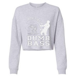 DonT Be A Dumb Bass Funny Fishing Joke Fisherman Dad Cropped Pullover Crew