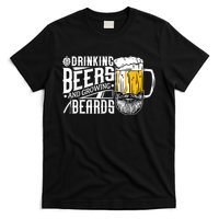 Drinking Beers And Growing Beards Funny Drinking Party T-Shirt