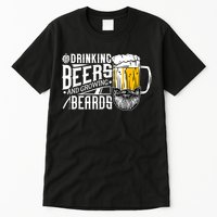 Drinking Beers And Growing Beards Funny Drinking Party Tall T-Shirt