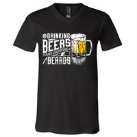 Drinking Beers And Growing Beards Funny Drinking Party V-Neck T-Shirt