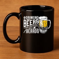Drinking Beers And Growing Beards Funny Drinking Party 11oz C Handle Ceramic Mug