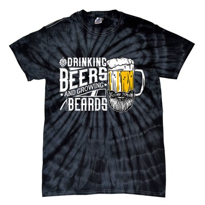 Drinking Beers And Growing Beards Funny Drinking Party Tie-Dye T-Shirt