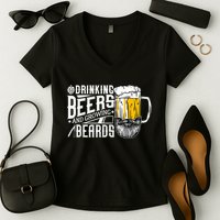 Drinking Beers And Growing Beards Funny Drinking Party Women's V-Neck T-Shirt