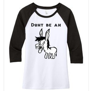 Don't Be A Donkey Women's Tri-Blend 3/4-Sleeve Raglan Shirt