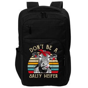 DonT Be A Salty Heifer Cow Lover Impact Tech Backpack