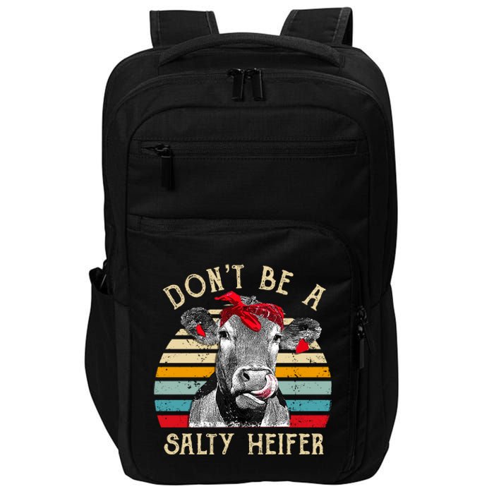 DonT Be A Salty Heifer Cow Lover Impact Tech Backpack