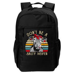 DonT Be A Salty Heifer Cow Lover Daily Commute Backpack