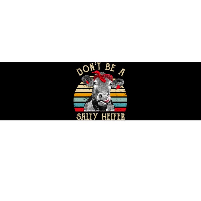 DonT Be A Salty Heifer Cow Lover Bumper Sticker