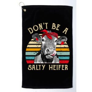 DonT Be A Salty Heifer Cow Lover Platinum Collection Golf Towel