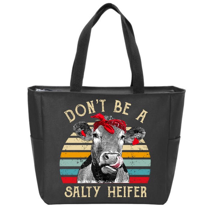 DonT Be A Salty Heifer Cow Lover Zip Tote Bag