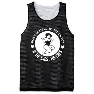 Don't Be Afraid To Get On Top If He Dies He Dies Mesh Reversible Basketball Jersey Tank