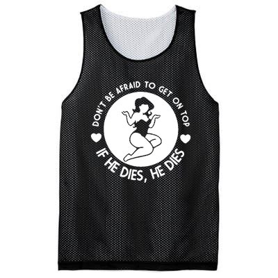 Don't Be Afraid To Get On Top If He Dies He Dies Mesh Reversible Basketball Jersey Tank