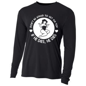 Don't Be Afraid To Get On Top If He Dies He Dies Cooling Performance Long Sleeve Crew