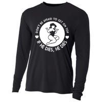 Don't Be Afraid To Get On Top If He Dies He Dies Cooling Performance Long Sleeve Crew